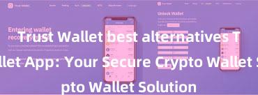 Trust Wallet best alternatives Trust Wallet App: Your Secure Crypto Wallet Solution